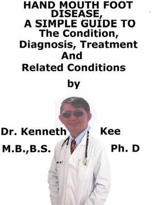 cover image of Hand Mouth and Foot Disease, a Simple Guide to the Condition, Diagnosis, Treatment and Related Conditions